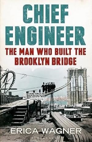 Image du vendeur pour Chief Engineer : The Man Who Built the Brooklyn Bridge mis en vente par GreatBookPrices
