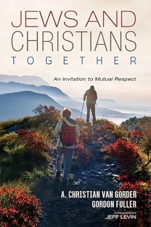 Seller image for Jews and Christians Together: An Invitation to Mutual Respect by van Gorder, A. Christian, Fuller, Gordon [Paperback ] for sale by booksXpress