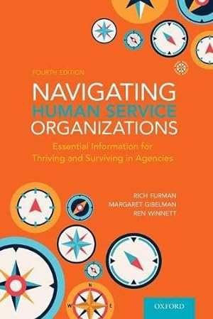 Seller image for Navigating Human Service Organizations: Essential Information for Thriving and Surviving in Agencies by Furman, Rich, Gibelman, Margaret, Winnett, Ren [Paperback ] for sale by booksXpress