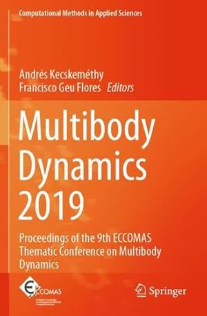 Immagine del venditore per Multibody Dynamics 2019: Proceedings of the 9th ECCOMAS Thematic Conference on Multibody Dynamics (Computational Methods in Applied Sciences (53)) [Paperback ] venduto da booksXpress