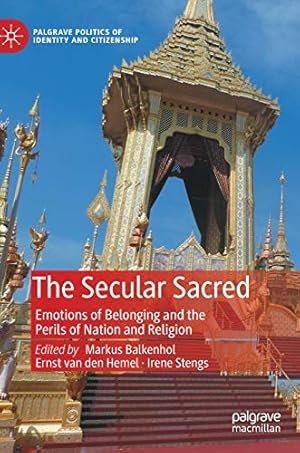 Bild des Verkufers fr The Secular Sacred: Emotions of Belonging and the Perils of Nation and Religion (Palgrave Politics of Identity and Citizenship Series) [Hardcover ] zum Verkauf von booksXpress