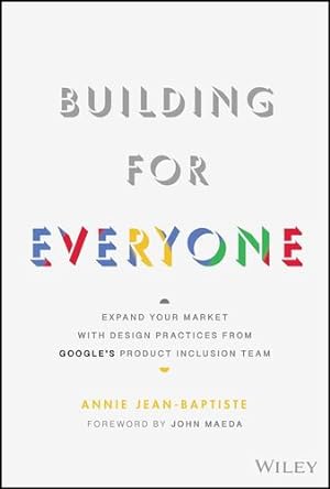 Seller image for Building For Everyone: Expand Your Market With Design Practices From Google's Product Inclusion Team by Jean-Baptiste, Annie [Hardcover ] for sale by booksXpress