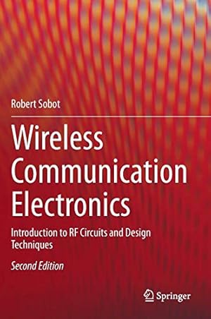 Imagen del vendedor de Wireless Communication Electronics: Introduction to RF Circuits and Design Techniques by Sobot, Robert [Hardcover ] a la venta por booksXpress