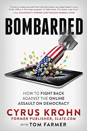 Seller image for Bombarded: How to Fight Back Against the Online Assault on Democracy by Krohn, Cyrus, Farmer, Tom [Paperback ] for sale by booksXpress