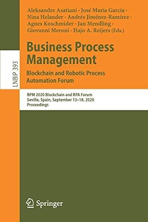 Seller image for Business Process Management: Blockchain and Robotic Process Automation Forum: BPM 2020 Blockchain and RPA Forum, Seville, Spain, September 13â  18, . in Business Information Processing (393)) [Soft Cover ] for sale by booksXpress