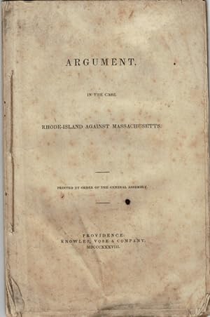 Argument in the case [of] Rhode-Island against Massachusetts. Printed by Order of the General Ass...