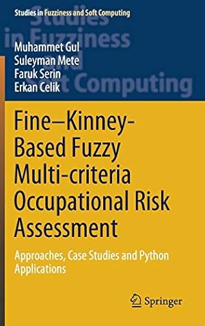 Seller image for Fineâ"Kinney-Based Fuzzy Multi-criteria Occupational Risk Assessment: Approaches, Case Studies and Python Applications (Studies in Fuzziness and Soft Computing, 398) by Gul, Muhammet, Mete, Suleyman, Serin, Faruk, Celik, Erkan [Hardcover ] for sale by booksXpress