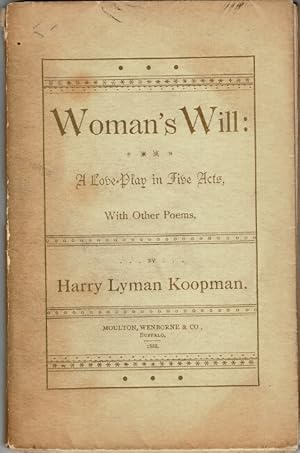 Woman's will: a love play in five acts, with other poems