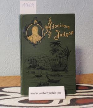 Adoniram Judson. Ein Apostel unter den Birmanen ; eine Biographie von seinem Sohn / Edward Judson.