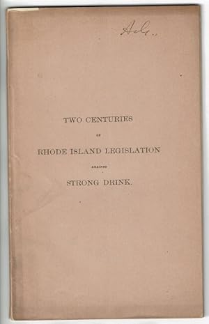 Imagen del vendedor de Two centuries of Rhode-Island legislation against strong drink [wrapper title]. A sketch of Rhode-Island legislation against strong drink a la venta por Rulon-Miller Books (ABAA / ILAB)