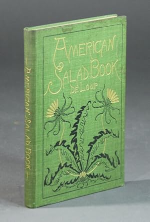 The American salad book . the most complete original and useful collection of salad recipes ever ...