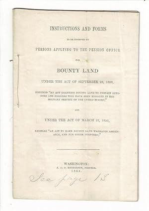 Imagen del vendedor de Instructions and forms to be observed by persons applying to the pension office for bounty land under the Act of September 28, 1850, entitled "An act granting bounty land to certain officers and soldiers who have been engaged in the military service of the United States;" and under the Act of March 22, 1852, entitled "An Act to make bounty land warrants assignable, and for other purposes" a la venta por Rulon-Miller Books (ABAA / ILAB)