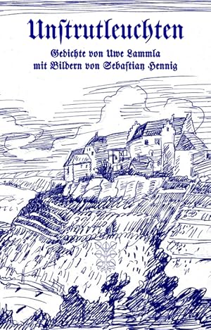 Unstrutleuchten. Gedichte. Mit Bildern von Sebastian Hennig