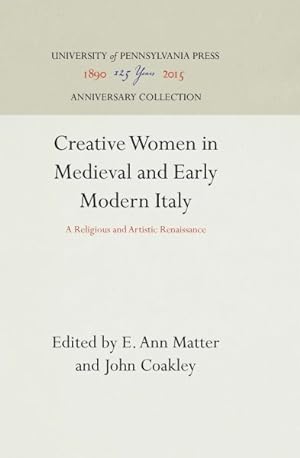 Image du vendeur pour Creative Women in Medieval and Early Modern Italy : A Religious and Artistic Renaissance mis en vente par GreatBookPricesUK