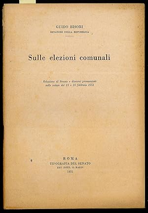 Bild des Verkufers fr Sulle elezioni comunali - Relazione al Senato e discorsi pronunziati nelle sedute del 15 e 16 febbraio 1951 zum Verkauf von Sergio Trippini