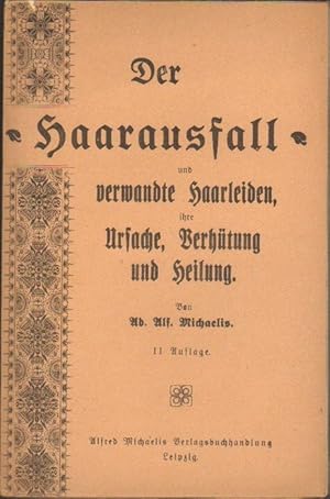 Der Haarausfall und verwandte Haarleiden, ihre Ursache, Verhütung und Heilung. 2. Auflage.