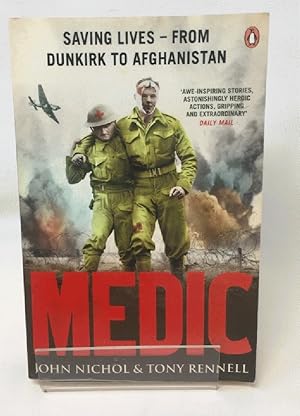 Immagine del venditore per Medic: Saving Lives - From Dunkirk to Afghanistan venduto da Cambridge Recycled Books