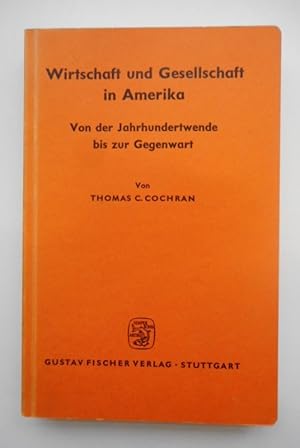 Seller image for Wirtschaft und Gesellschaft in Amerika. Von der Jahrhundertwende bis zur Gegenwart. for sale by Der Buchfreund