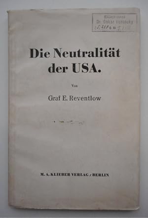 Bild des Verkufers fr Die Neutralitt der USA. Gesammelte Aufstze aus den Jahren 1914-18. Herausgegeben von Karl Scharping im Einvernehmen mit der Presseabteilung des Auswrtigen Amtes. zum Verkauf von Der Buchfreund