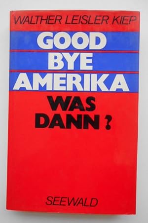 Seller image for Good-bye Amerika - was dann? Der deutsche Standpunkt im Wandel der Weltpolitik. for sale by Der Buchfreund