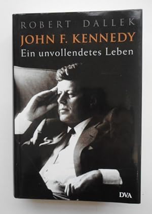 Bild des Verkufers fr John F. Kennedy. Ein unvollendetes Leben. Mit Abb. zum Verkauf von Der Buchfreund