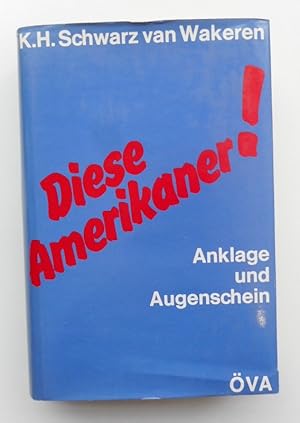 Imagen del vendedor de Diese Amerikaner! Anklage und Augenschein. Mit 72 Photoillustrationen des Autors a la venta por Der Buchfreund