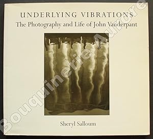 Imagen del vendedor de Underlying Vibrations. The Photography and Life of John Vanderpant. a la venta por Bouquinerie Aurore (SLAM-ILAB)