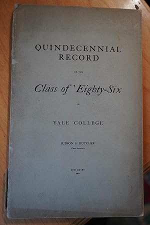 Quindecennial Record of the Class of 'Eighty-Six in Yale College