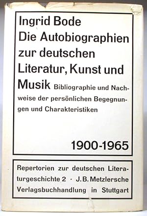 Die Autobiographien zur deutschen Literatur, Kunst und Musik 1900 - 1965. Bibliographie und Nachw...