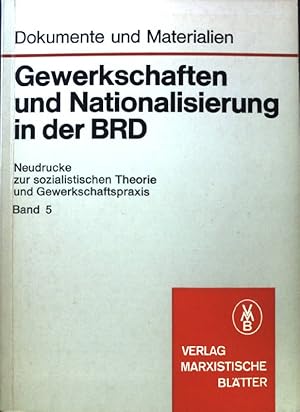 Seller image for Gewerkschaften und Nationalisierung in der BRD; Dokumente und Materialien; Serie 'Neudrucke zur sozialistischen Theorie und Gewerkschaftspraxis'; Band 5; for sale by books4less (Versandantiquariat Petra Gros GmbH & Co. KG)