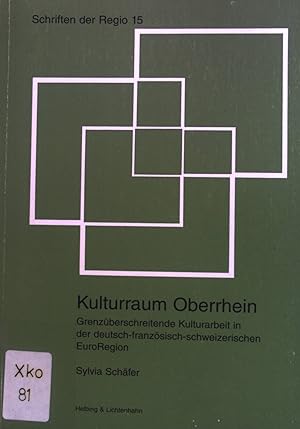 Bild des Verkufers fr Kulturraum Oberrhein : grenzberschreitende Kulturarbeit in der deutsch-franzsisch-schweizerischen EuroRegion. Regio Basiliensis (Krperschaft): Schriften der Regio ; 15 zum Verkauf von books4less (Versandantiquariat Petra Gros GmbH & Co. KG)