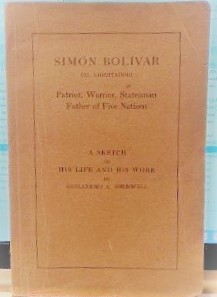 Seller image for Simn Bolvar (el libertador): Patriot, Warrior, Statesman, Father of Five Nations: A Sketch of His Life and His Work for sale by Henry E. Lehrich