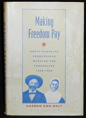 Seller image for Making Freedom Pay: North Carolina Freedpeople Working for Themselves, 1865-1900 for sale by Classic Books and Ephemera, IOBA