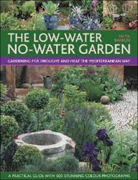 Image du vendeur pour The Low-Water No-Water Garden: Gardening for Drought and Heat the Mediterranean Way mis en vente par Hill End Books