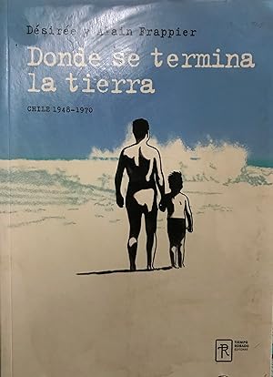 Bild des Verkufers fr Donde se termina la tierra. Chile 1948-1970 zum Verkauf von Librera Monte Sarmiento