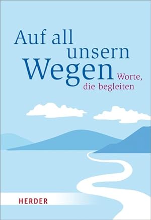 Seller image for Auf all unsern Wegen: Worte, die begleiten (HERDER spektrum) for sale by Gerald Wollermann