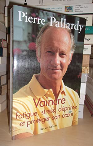 Imagen del vendedor de VAINCRE FATIGUE, STRESS, DEPRIME ET PROTEGER SON COEUR a la venta por Planet's books