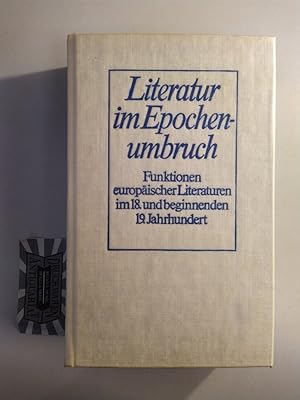 Seller image for Literatur im Epochenumbruch. Funktionen europischerLiteraturen im 18. und beginnenden 19. Jahrhundert. for sale by Druckwaren Antiquariat