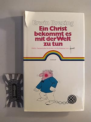 Ein Christ bekommt es mit der Welt zu tun.: heiter-besinnliche Gedichte mit Karikaturen.