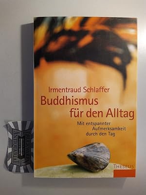 Image du vendeur pour Buddhismus fr den Alltag. Mit entspannter Aufmerksamkeit durch den Tag. mis en vente par Druckwaren Antiquariat