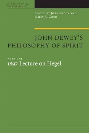 Image du vendeur pour John Dewey's Philosophy of Spirit: With the 1897 Lecture on Hegel by Neubert, Stefan, Reich, Kersten [Paperback ] mis en vente par booksXpress