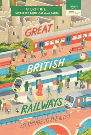 Immagine del venditore per Great British Railways: 50 Things to See and Do by Pipe, Vicki, Marshall, Geoff [Paperback ] venduto da booksXpress