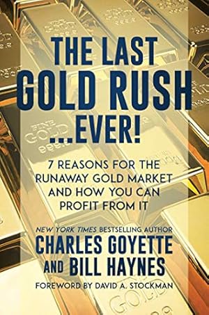 Seller image for The Last Gold Rushâ¦Ever!: 7 Reasons for the Runaway Gold Market and How You Can Profit from It by Goyette, Charles, Haynes, Bill [Hardcover ] for sale by booksXpress