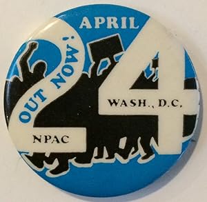 Imagen del vendedor de April 24 / Out now! NPAC / Wash., DC [pinback button] a la venta por Bolerium Books Inc.