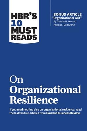 Seller image for HBR's 10 Must Reads on Organizational Resilience (with bonus article "Organizational Grit" by Thomas H. Lee and Angela L. Duckworth) by Review, Harvard Business [Paperback ] for sale by booksXpress