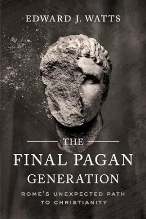 Immagine del venditore per The Final Pagan Generation: Rome's Unexpected Path to Christianity (Transformation of the Classical Heritage) by Watts, Edward J. [Paperback ] venduto da booksXpress