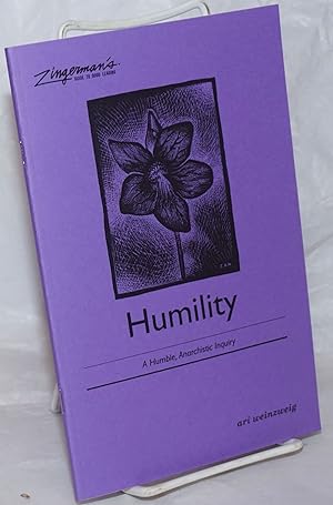 Seller image for Humility, a humble, anarchistic inquiry. A previously untold secret in the Zingerman's Guide to Good Leading collection for sale by Bolerium Books Inc.