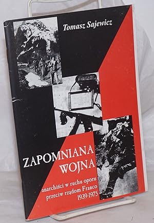 Seller image for Zapomniana Wojna: anarchisi w ruchu oporu przeciw rzadom Franco, 1939-1975 for sale by Bolerium Books Inc.