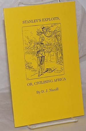 Seller image for Stanley's Exploits, or, Civilising Africa for sale by Bolerium Books Inc.