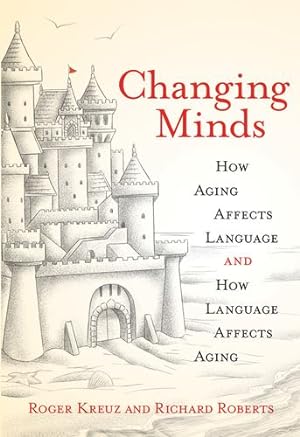 Seller image for Changing Minds: How Aging Affects Language and How Language Affects Aging (Mit Press) by Kreuz, Roger, Roberts, Richard [Paperback ] for sale by booksXpress